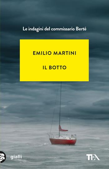 Il botto. Le indagini del commissario Bertè - Emilio Martini - Libro TEA 2024, Gialli TEA | Libraccio.it