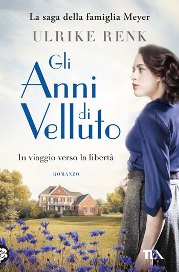 Gli anni di velluto. Il destino di una famiglia - Ulrike Renk - Libro TEA 2024, Romanzi storici best seller | Libraccio.it