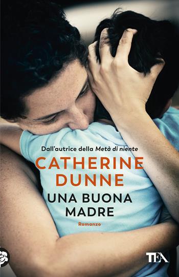 Una buona madre - Catherine Dunne - Libro TEA 2024, TEA hit | Libraccio.it
