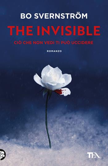 The invisible. Ciò che non vedi ti può uccidere - Bo Svernström - Libro TEA 2024, Suspense best seller | Libraccio.it