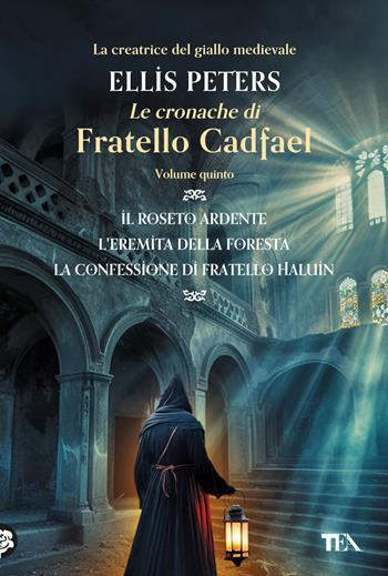 Le cronache di fratello Cadfael. Vol. 5: Il roseto ardente-L'eremita della foresta-La confessione di fratello Halui - Ellis Peters - Libro TEA 2024, I grandissimi TEA | Libraccio.it