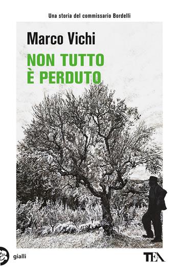 Non tutto è perduto. Un'avventura del commissario Bordelli - Marco Vichi - Libro TEA 2024, Gialli TEA | Libraccio.it