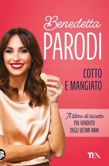 Cotto e mangiato - Benedetta Parodi - Libro TEA 2024, Varia best seller | Libraccio.it