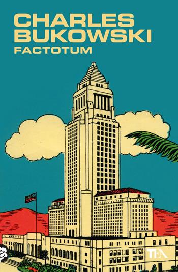 Factotum - Charles Bukowski - Libro TEA 2024, Narrativa best seller | Libraccio.it