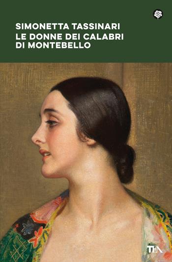 Le donne dei Calabri di Montebello - Simonetta Tassinari - Libro TEA 2024, Narrativa best seller | Libraccio.it