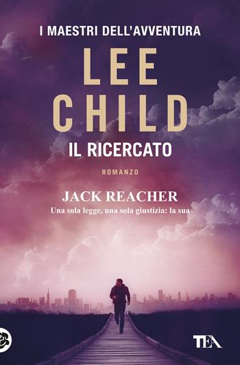 Il ricercato - Lee Child - Libro TEA 2024, I maestri dell'avventura | Libraccio.it