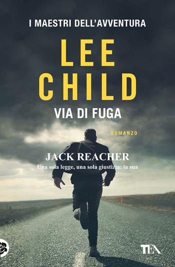 Via di fuga - Lee Child - Libro TEA 2024, I maestri dell'avventura | Libraccio.it