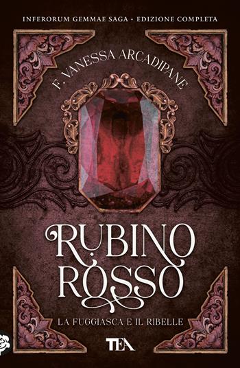 La fuggiasca e il ribelle. Rubino rosso - F. Vanessa Arcadipane - Libro TEA 2025, Romance best seller | Libraccio.it