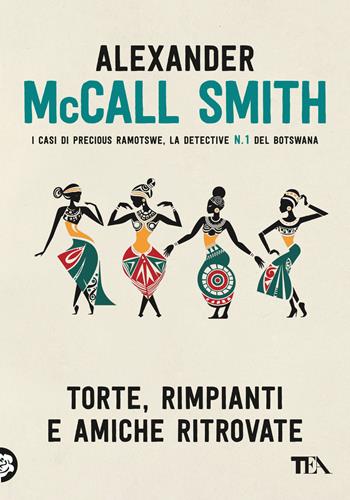 Torte, rimpianti e amiche ritrovate - Alexander McCall Smith - Libro TEA 2024, Narrativa Tea | Libraccio.it