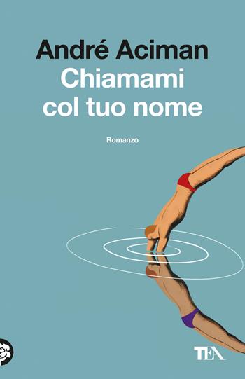 Chiamami col tuo nome - André Aciman - Libro TEA 2024, TEA hit | Libraccio.it