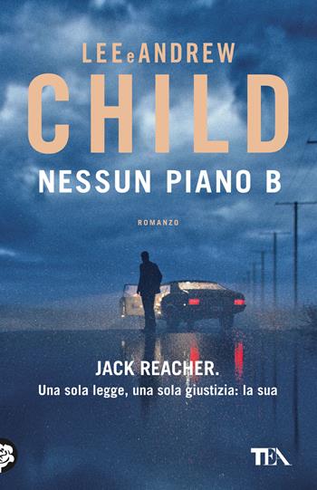 Nessun piano B - Lee Child, Andrew Child - Libro TEA 2024, TEA hit | Libraccio.it