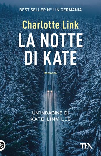 La notte di Kate. Le indagini di Kate Linville - Charlotte Link - Libro TEA 2024, TEA hit | Libraccio.it