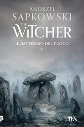 Il battesimo del fuoco. The Witcher. Vol. 5