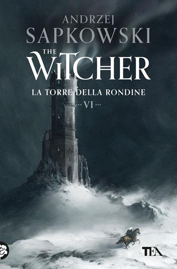 La torre della rondine. The Witcher. Vol. 6 - Andrzej Sapkowski - Libro TEA 2024, Storie infinite TEA | Libraccio.it