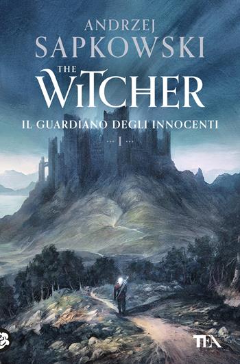 Il guardiano degli innocenti. The Witcher. Vol. 1 - Andrzej Sapkowski - Libro TEA 2024, Storie infinite TEA | Libraccio.it