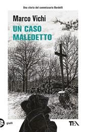 Un caso maledetto. Un'avventura del commissario Bordelli