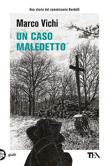 Un caso maledetto. Un'avventura del commissario Bordelli - Marco Vichi - Libro TEA 2024, Gialli TEA | Libraccio.it
