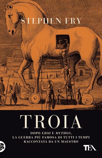 Troia - Stephen Fry - Libro TEA 2024, Saggi best seller | Libraccio.it