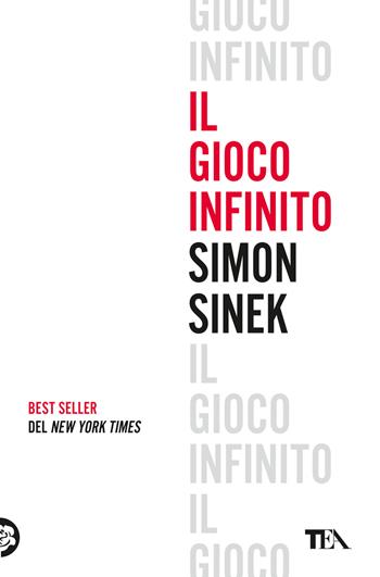 Il gioco infinito - Simon Sinek - Libro TEA 2024, Saggi best seller | Libraccio.it