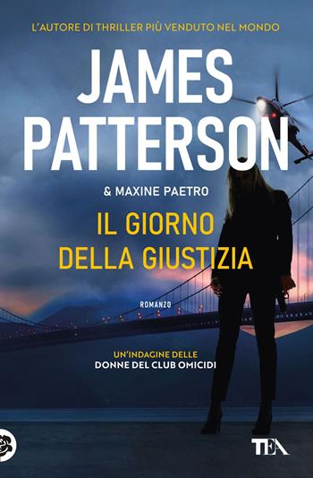 Il giorno della giustizia - James Patterson, Maxine Paetro - Libro TEA 2024, Suspense best seller | Libraccio.it