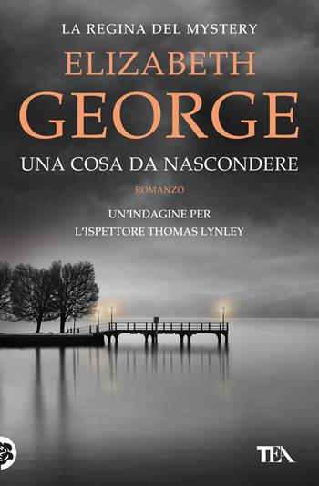 Una cosa da nascondere - Elizabeth George - Libro TEA 2024, Suspense best seller | Libraccio.it