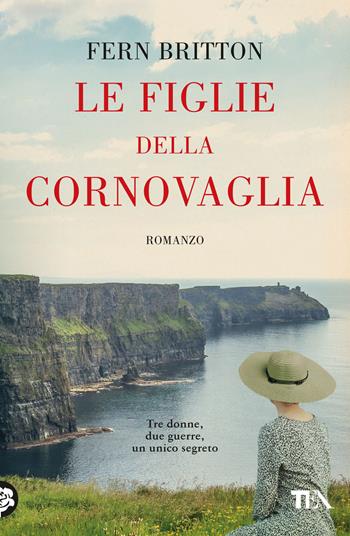 Le figlie della Cornovaglia - Fern Britton - Libro TEA 2024, Romanzi storici best seller | Libraccio.it