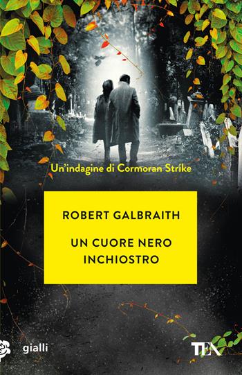 Un cuore nero inchiostro. Un'indagine di Cormoran Strike - Robert Galbraith - Libro TEA 2024, Gialli TEA | Libraccio.it