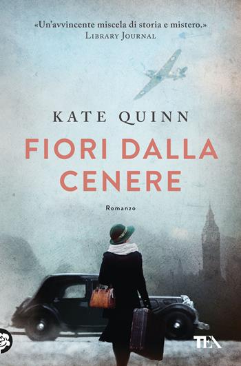 Fiori dalla cenere - Kate Quinn - Libro TEA 2024, Romanzi storici best seller | Libraccio.it