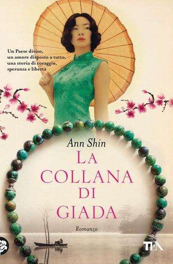 La collana di giada - Ann Shin - Libro TEA 2024, Romanzi storici best seller | Libraccio.it