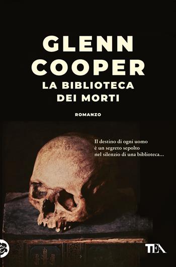 La biblioteca dei morti - Glenn Cooper - Libro TEA 2024, Suspense best seller | Libraccio.it