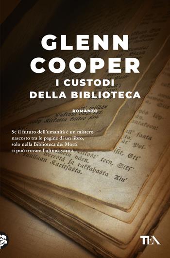 I custodi della biblioteca - Glenn Cooper - Libro TEA 2024, Suspense best seller | Libraccio.it