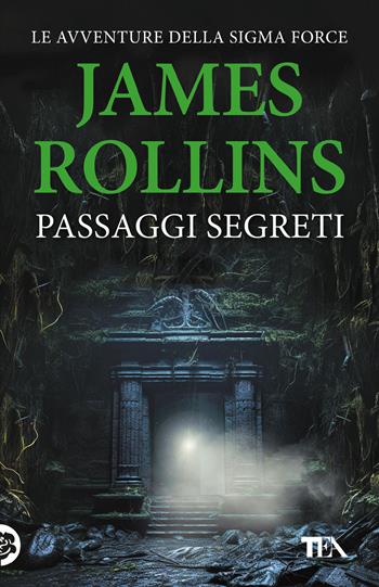 Passaggi segreti. Tutti i racconti dalla A alla Sigma - James Rollins - Libro TEA 2024, SuperTEA | Libraccio.it