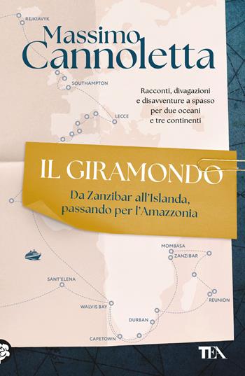Il giramondo. Da Zanzibar all'Islanda, passando per l'Amazzonia - Massimo Cannoletta - Libro TEA 2025, TEA Varia | Libraccio.it