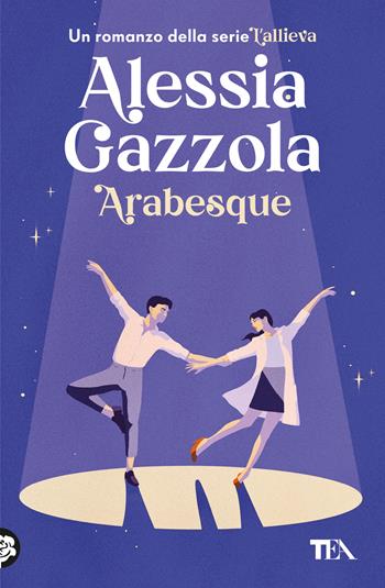 Arabesque - Alessia Gazzola - Libro TEA 2024, Narrativa best seller | Libraccio.it