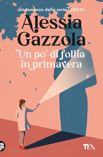 Un po' di follia in primavera - Alessia Gazzola - Libro TEA 2024, Narrativa best seller | Libraccio.it