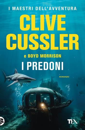 I predoni - Clive Cussler, Boyd Morrison - Libro TEA 2024, I maestri dell'avventura | Libraccio.it