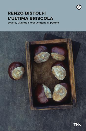 L'ultima briscola ovvero, Quando i nodi vengono al pettine - Renzo Bistolfi - Libro TEA 2024, Narrativa best seller | Libraccio.it
