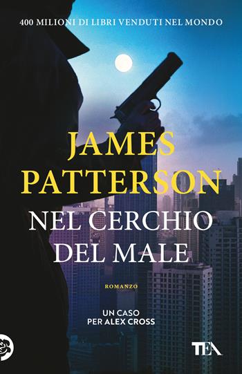 Nel cerchio del male - James Patterson - Libro TEA 2024, TEA hit | Libraccio.it