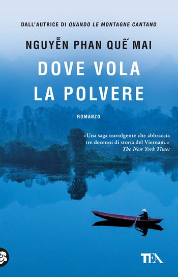 Dove vola la polvere - Phan Que Mai Nguyen - Libro TEA 2024, TEA hit | Libraccio.it