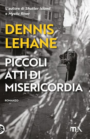 Piccoli atti di misericordia - Dennis Lehane - Libro TEA 2024, SuperTEA | Libraccio.it