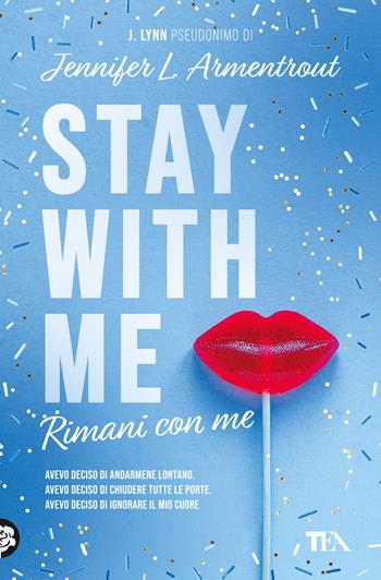 Stay with me. Rimani con me - Armentrout Jennifer L. (J. Lynn) - Libro TEA 2024, Romance best seller | Libraccio.it