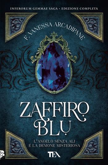 Zaffiro blu. L'angelo senza ali e la demone misteriosa - F. Vanessa Arcadipane - Libro TEA 2025, Romance best seller | Libraccio.it