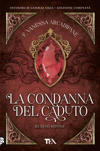 La condanna del caduto. Rubino rosso - F. Vanessa Arcadipane - Libro TEA 2025, Romance best seller | Libraccio.it