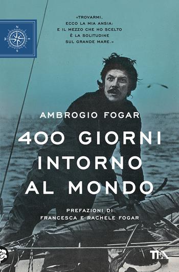 400 giorni intorno al mondo - Ambrogio Fogar - Libro TEA 2024, TEA blu | Libraccio.it