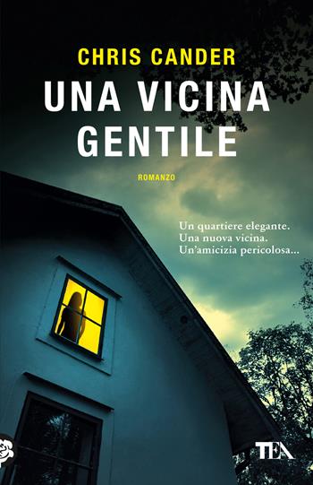 Una vicina gentile - Chris Cander - Libro TEA 2025, SuperTEA | Libraccio.it