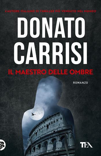 Il maestro delle ombre. La trilogia di Marcus - Donato Carrisi - Libro TEA 2025, SuperTEA | Libraccio.it