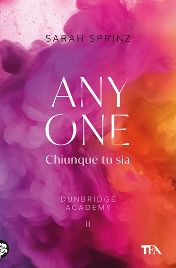 Anyone. Chiunque tu sia. Dunbridge Academy - Sarah Sprinz - Libro TEA 2025, Romance best seller | Libraccio.it
