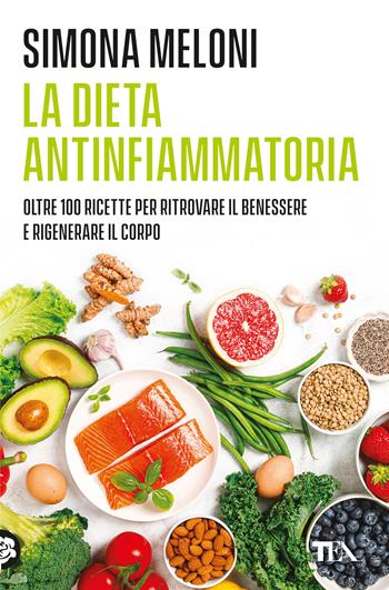 La dieta antinfiammatoria - Simona Meloni - Libro TEA 2025, Varia best seller | Libraccio.it