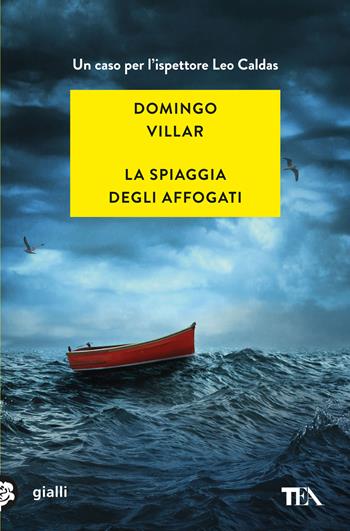 La spiaggia degli affogati - Domingo Villar - Libro TEA 2025, Gialli TEA | Libraccio.it