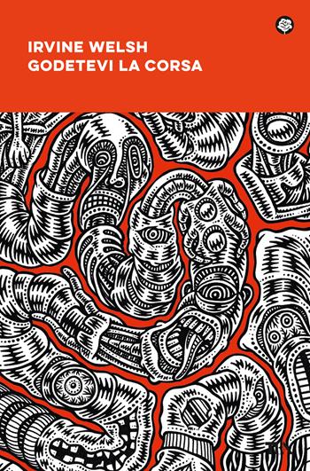Godetevi la corsa - Irvine Welsh - Libro TEA 2025, Narrativa best seller | Libraccio.it